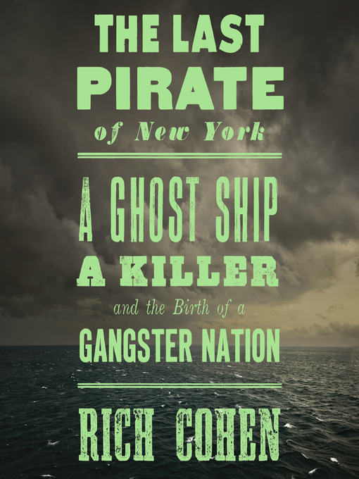 Title details for The Last Pirate of New York by Rich Cohen - Available